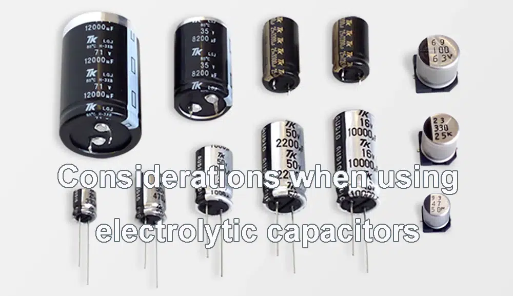 Considerations when using electrolytic capacitors