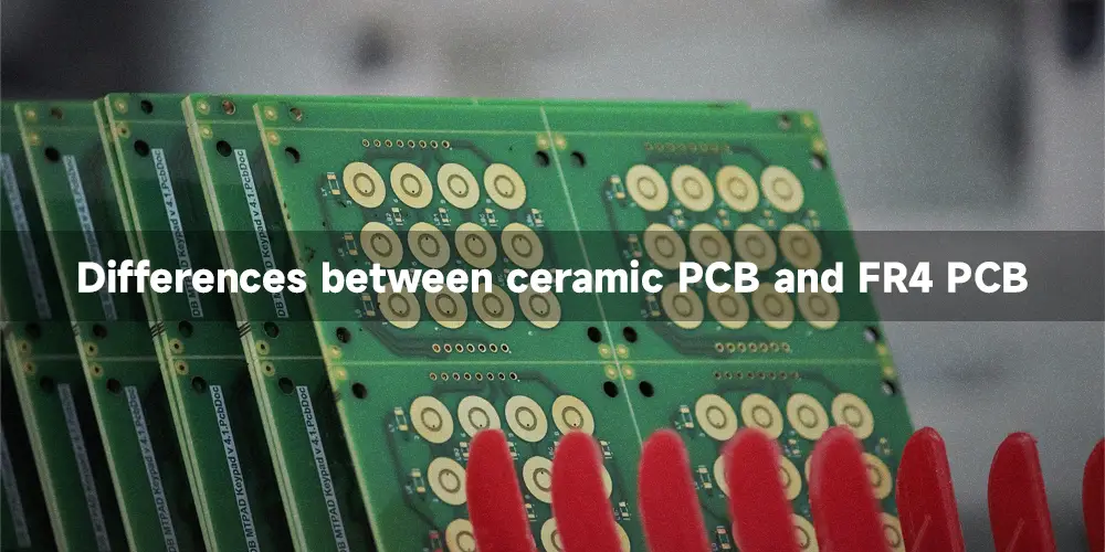 Differences between ceramic PCB and FR4 PCB