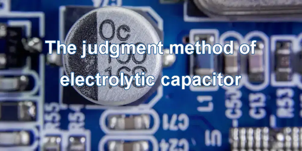 The judgment method of electrolytic capacitor