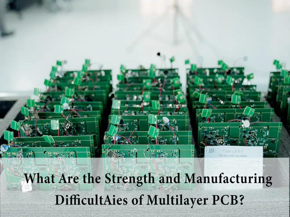 What are the strength and manufacturing difficulties of multilayer PCB