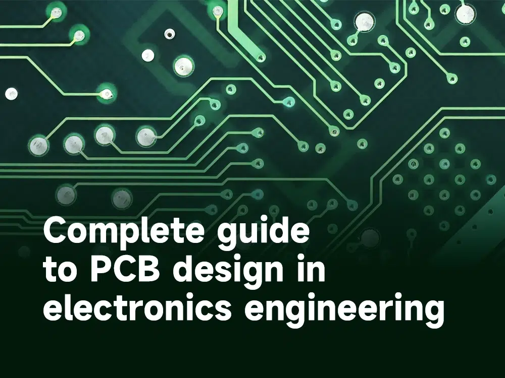 Complete guide to PCB design in electronics engineering