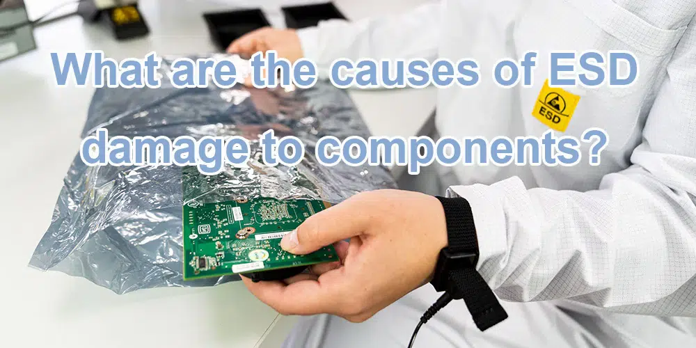 The causes of ESD damage to components