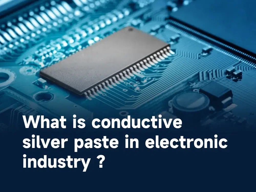 What is conductive silver paste in electronic industry