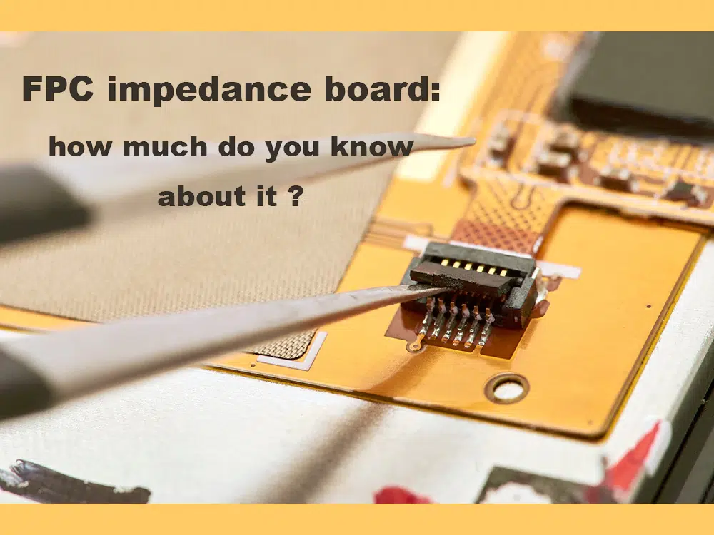 FPC impedance board :how much do you know about it ?