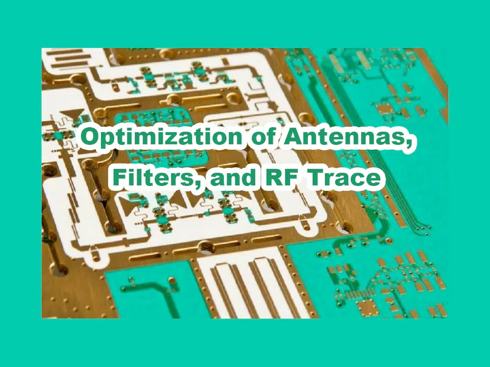 Optimization of Antennas, Filters, and RF Trace