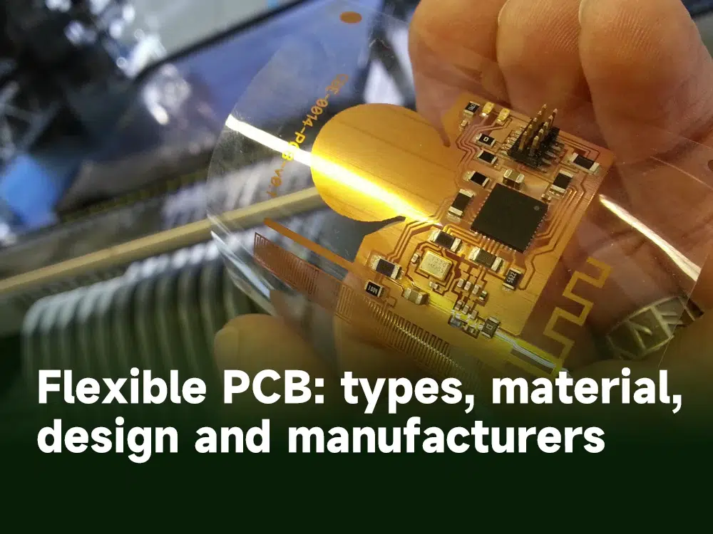 Flexible PCB: types, material, design and manufacturers