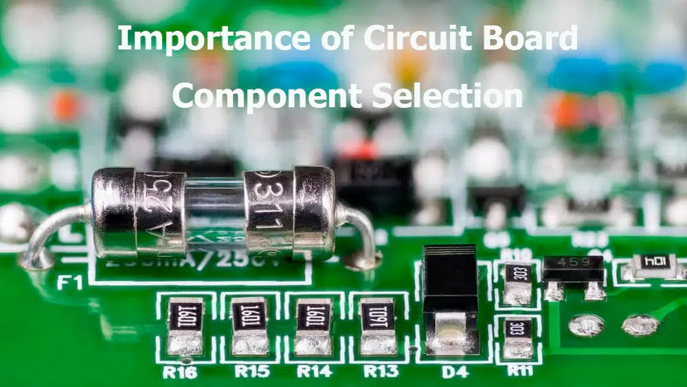 Importance of Circuit Board Component Selection
