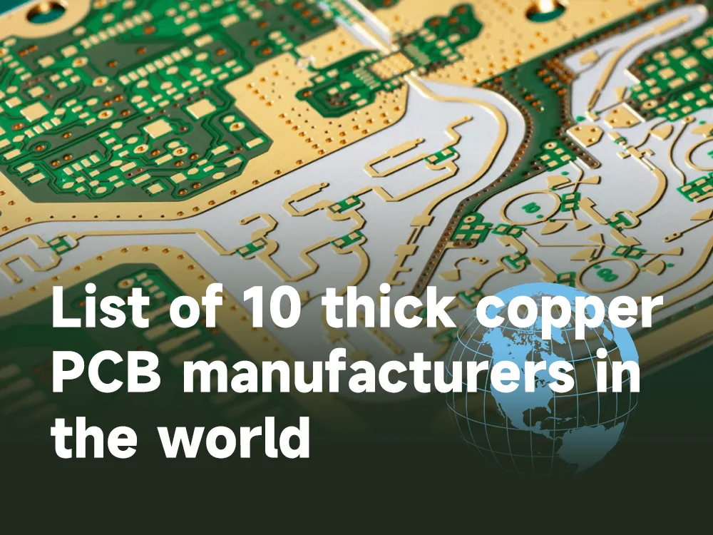List of 10 thick copper PCB manufacturers in the world