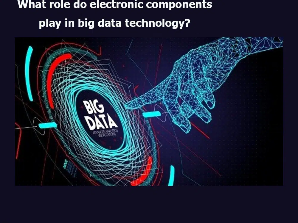 What role do electronic components play in big data technology?