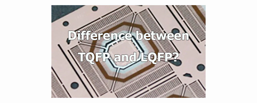 Difference between TQFP and LQFP