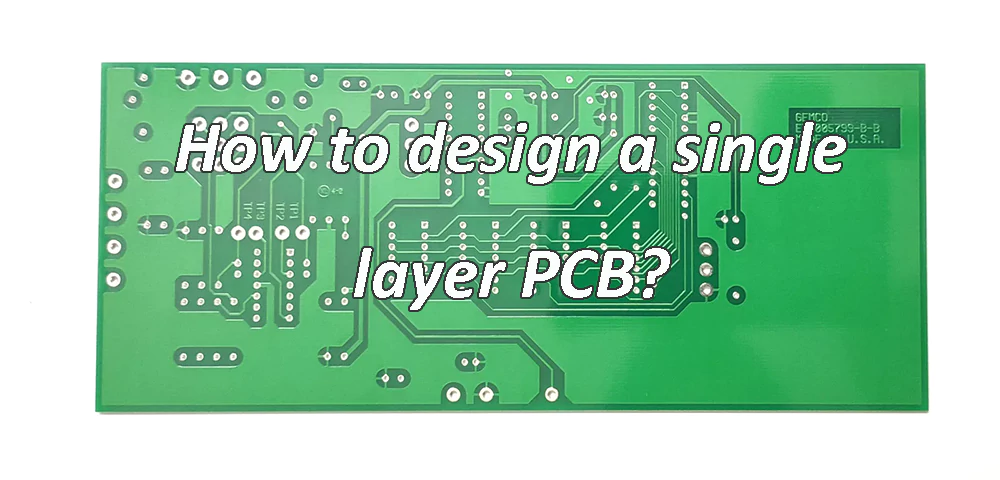 How to design a single layer PCB?