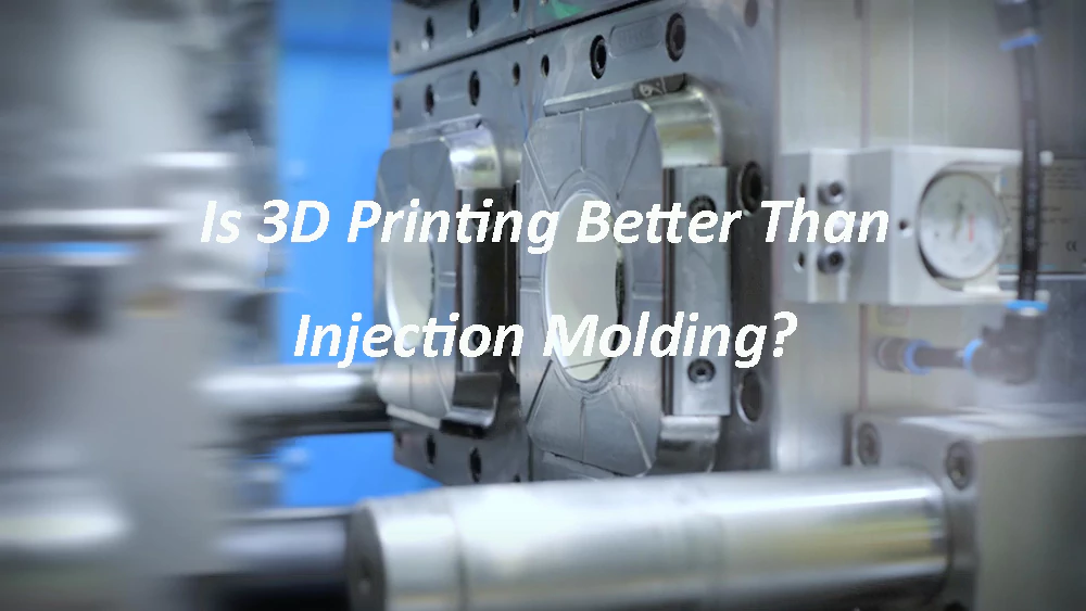 Is 3D Printing Better Than Injection Molding?
