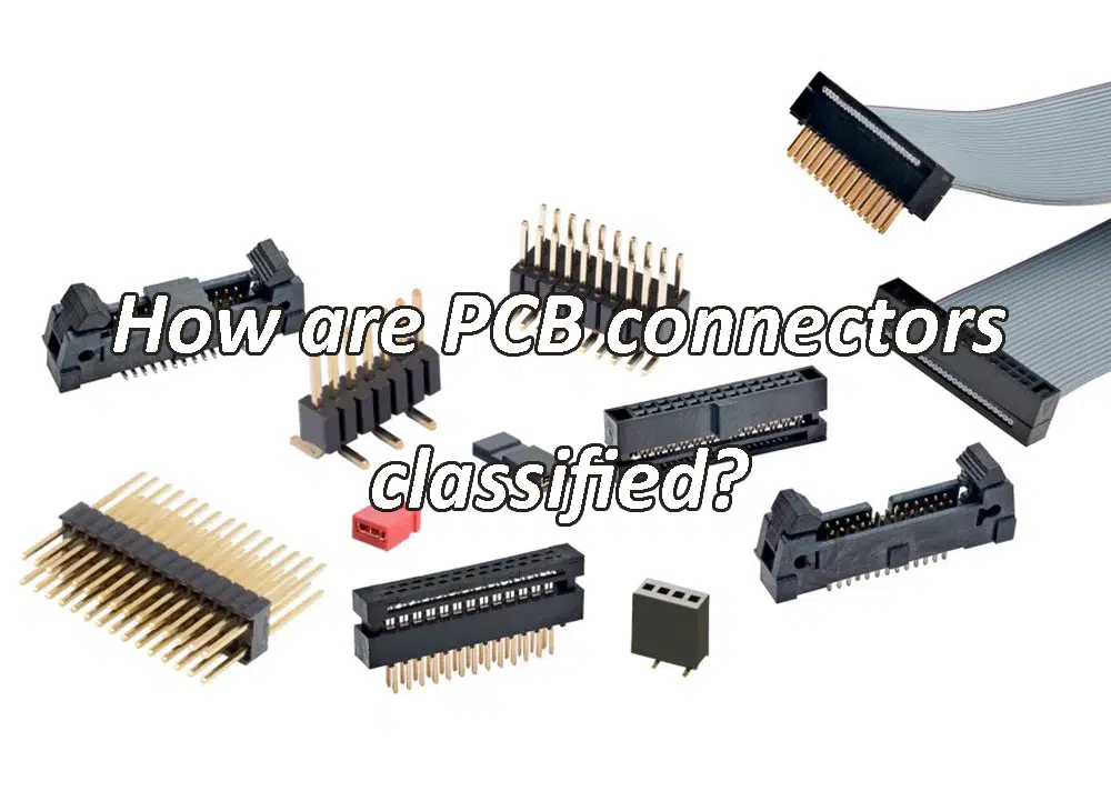 How are PCB connectors classified?