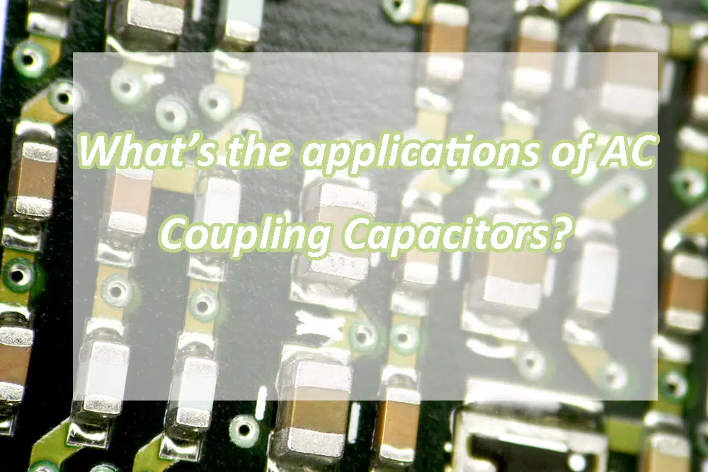 Applications of AC Coupling Capacitors