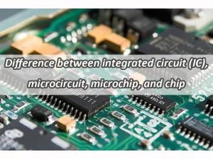 Difference between integrated circuit (IC), microcircuit, microchip, and chip