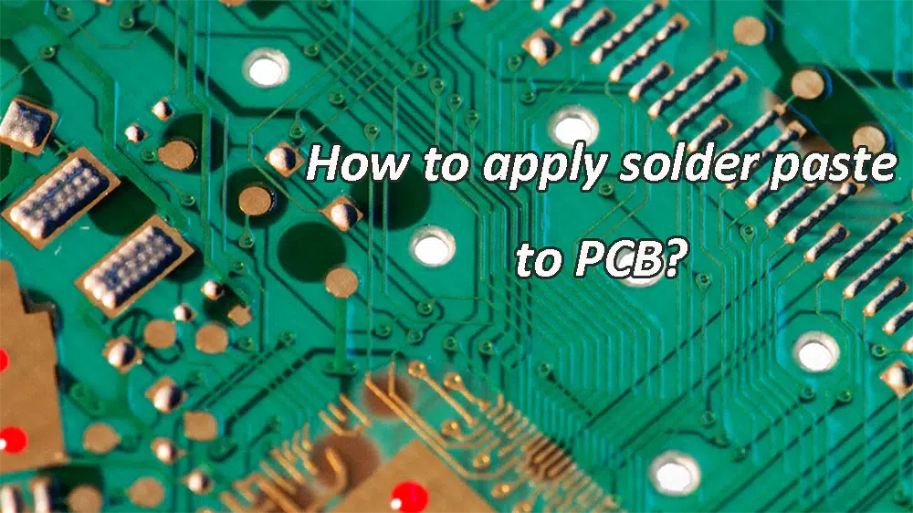 How to apply solder paste to PCB?